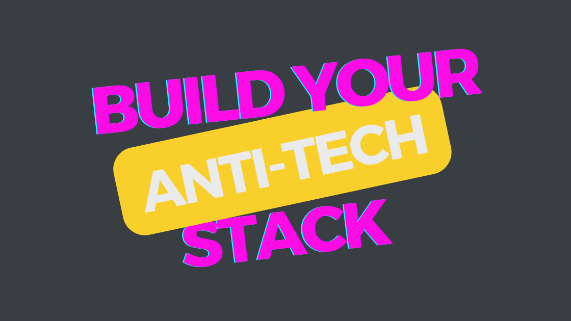 How to Build an Anti-Tech Stack for Analog Productivity