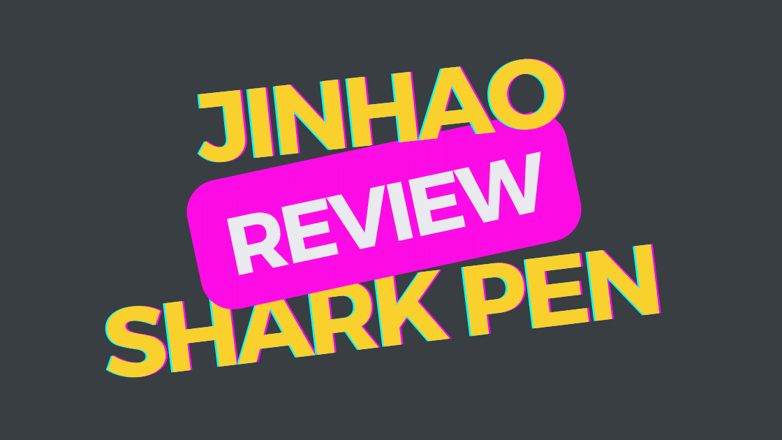 Jinhao Shark Pen Review: Best Fountain Pen Under $5?