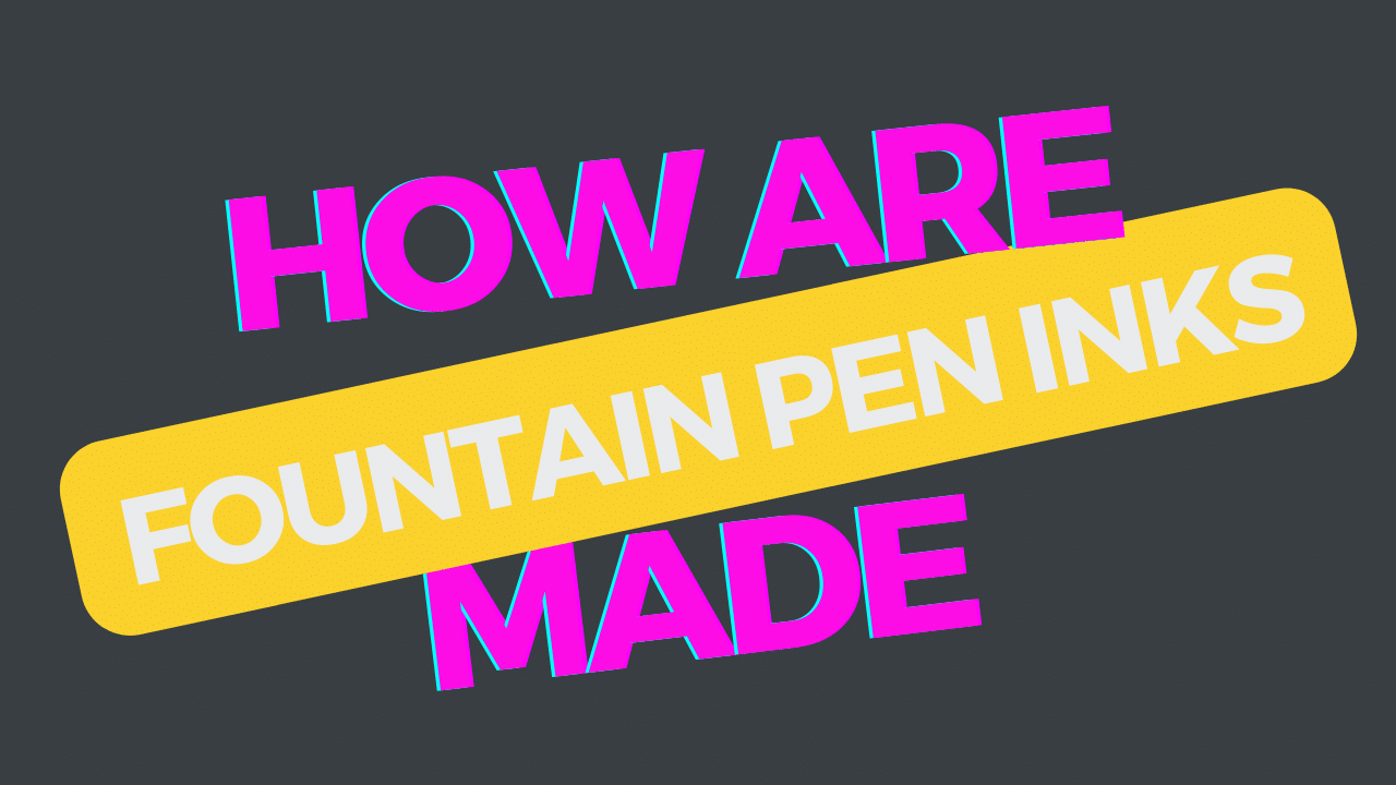 How Are Fountain Pen Inks Made?