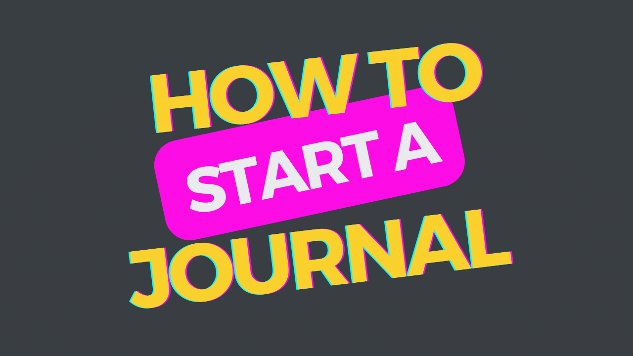 How to Start a Journal (and Why It Matters)