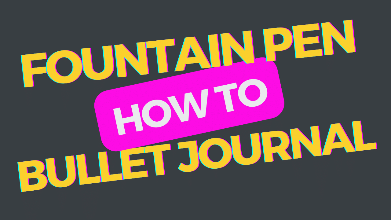 The Art Of Bullet Journaling With Fountain Pens – Bullet Journals