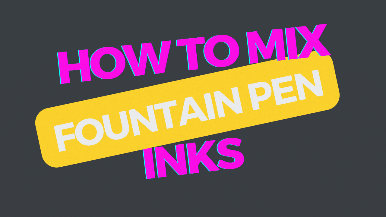 Mix Fountain Pen Inks: Dos and Don’ts to Stay Out of Trouble