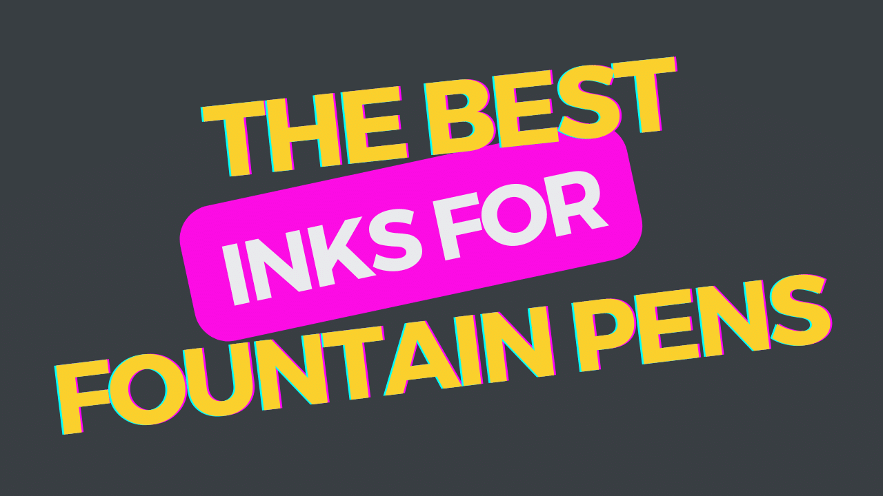 Your Guide to the Best Inks for Fountain Pens: Find Your Match